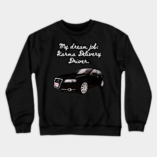 Karma Delivery is my passion! Crewneck Sweatshirt
